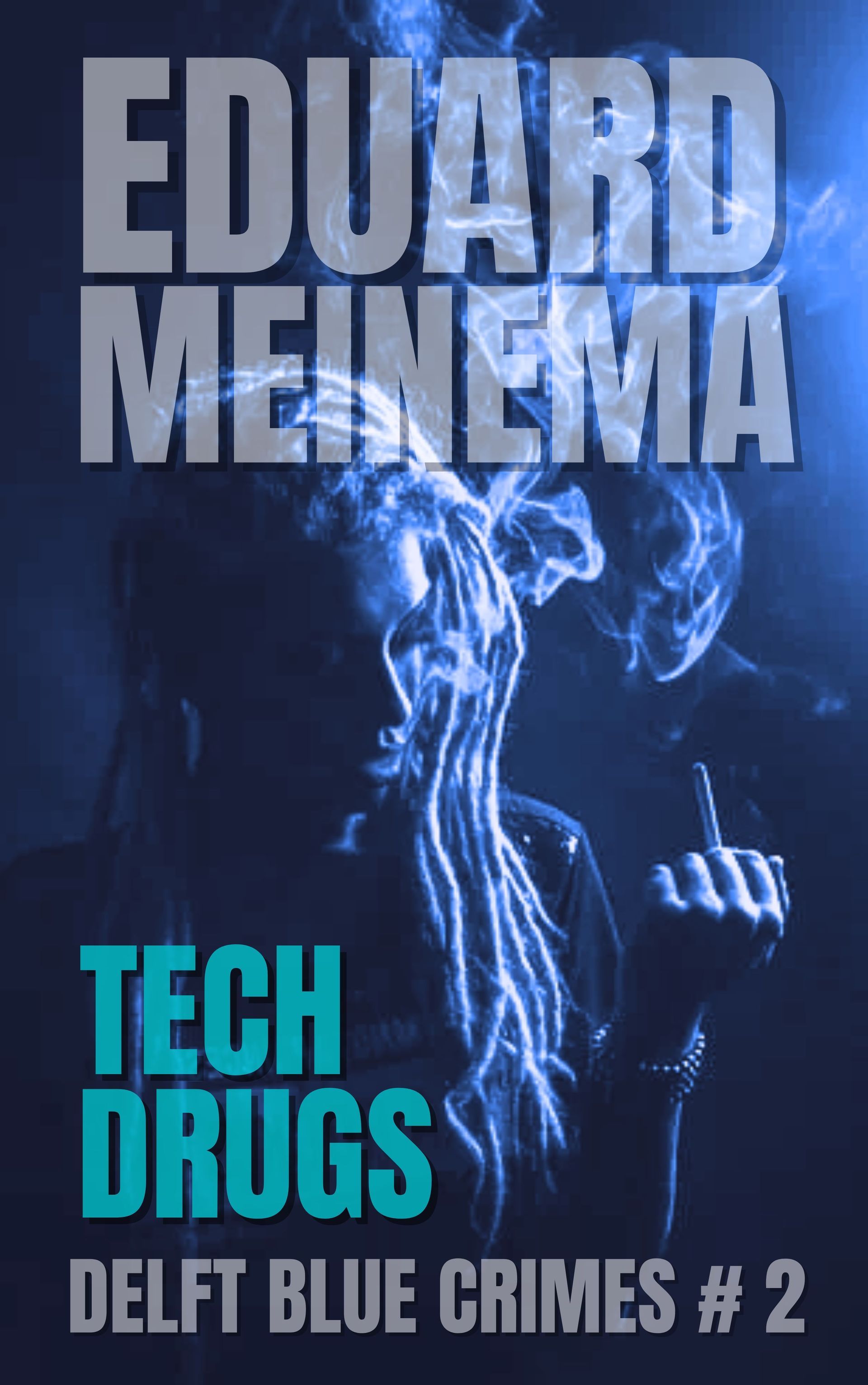 Delft Blue Crimes #2 Tech Drugs: Eduard Meinema. Koop nu, direct via de auteur.