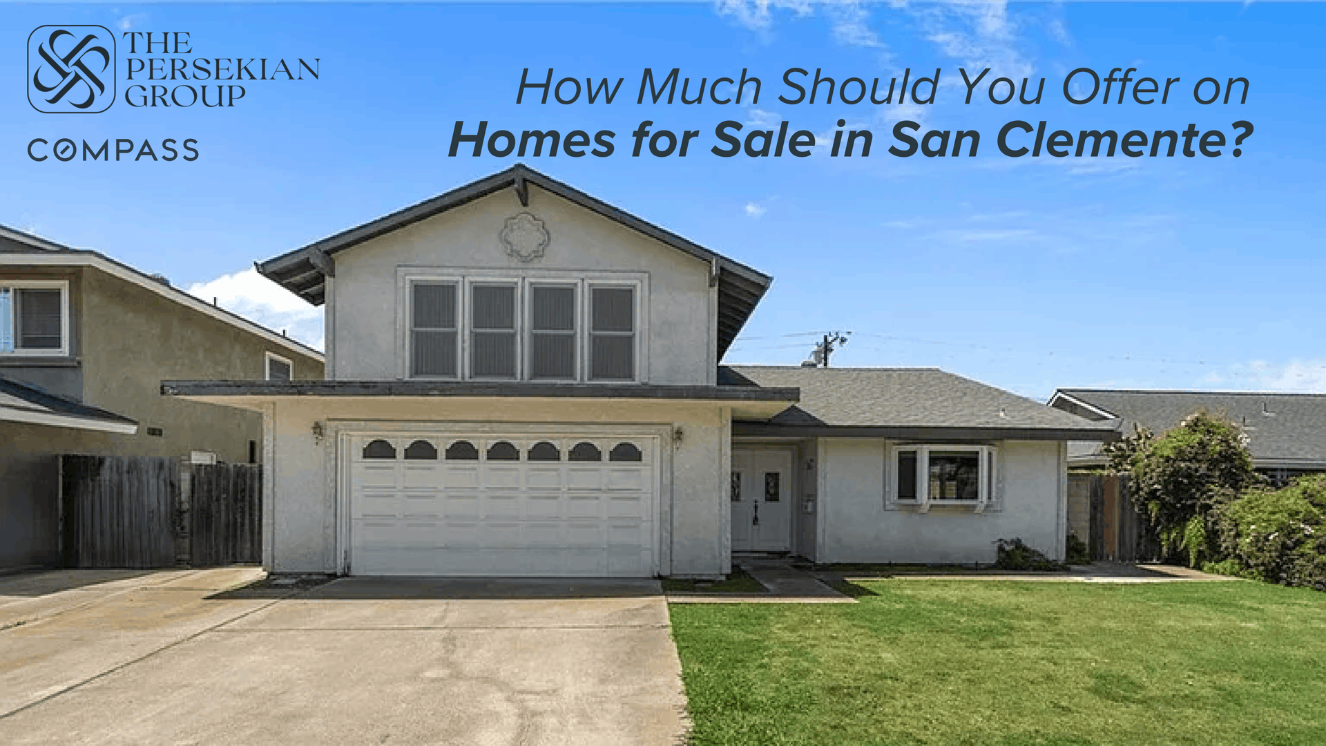 How much to offer on homes for sale in San Clemente, by Mania Persekian, REALTOR.