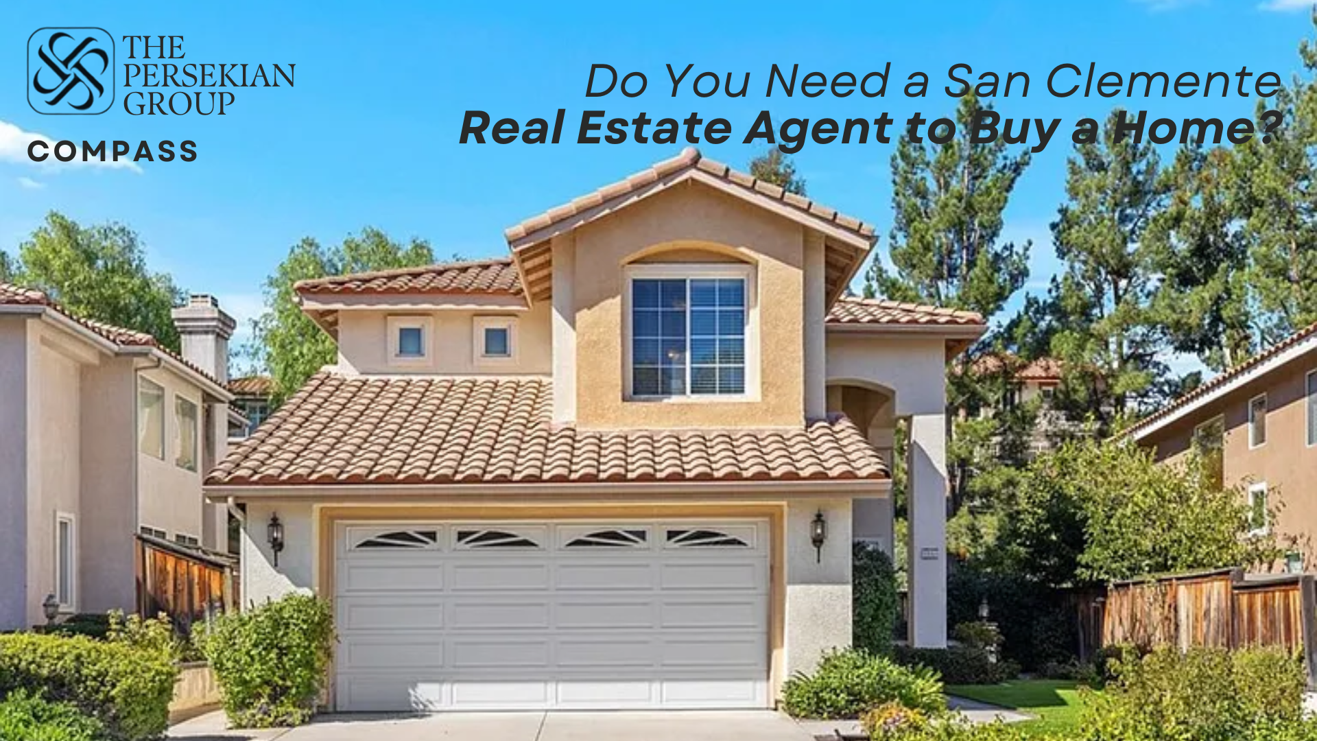 Blog title “Do You Need a San Clemente Real Estate Agent to Buy a Home?” by Mania Persekian, REALTOR