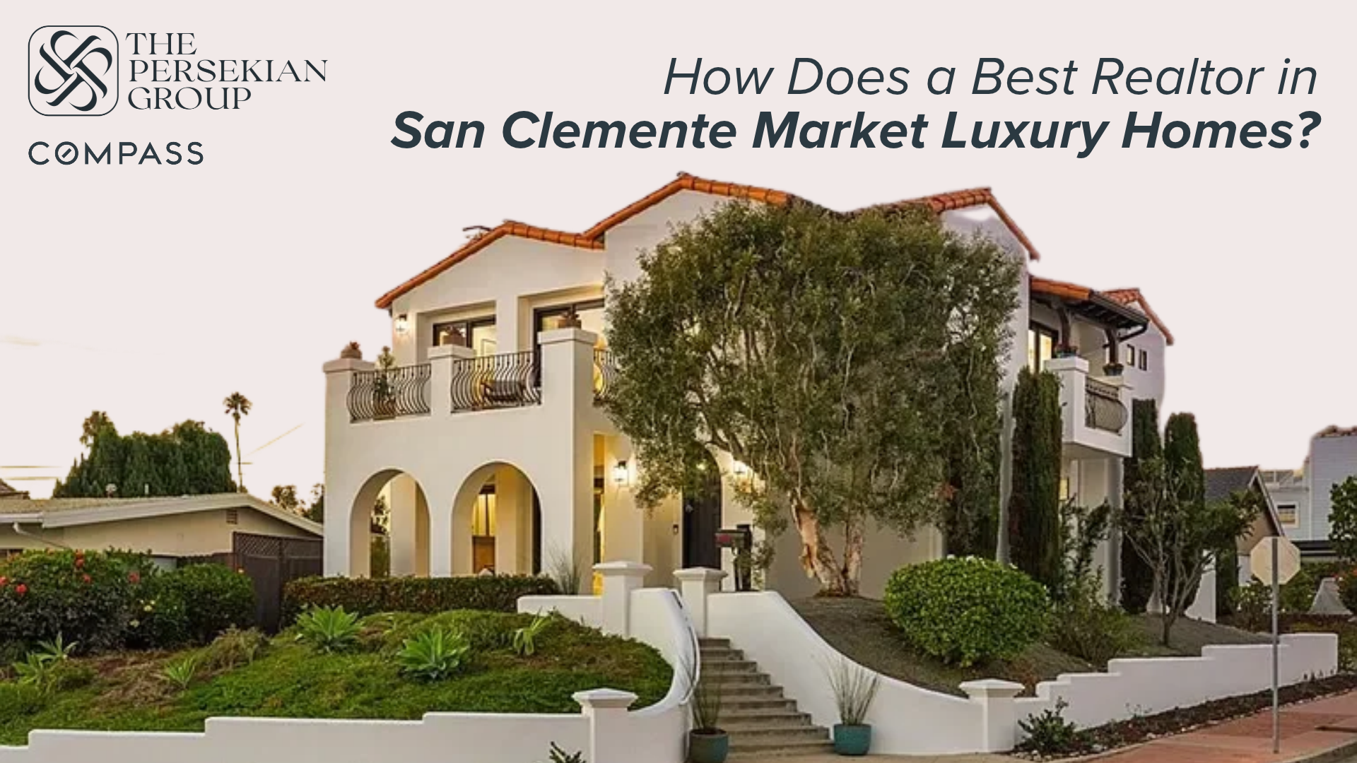 Blog: “How Does a Best Realtor in San Clemente Market Luxury Homes?” by Mania Persekian, REALTOR