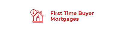 An icon of a house with a dollar sign symbol, next to the text "First Time Buyer Mortgages."