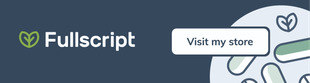 Fullscript banner with logo and “Visit my store” button on a dark background