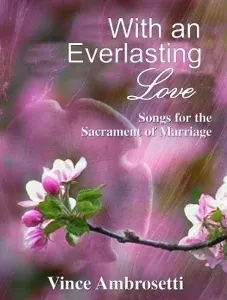 Book cover with pink blossoms and branch, titled “With an Everlasting Love: Songs for the Sacrament of Marriage” by Vince Ambrosetti