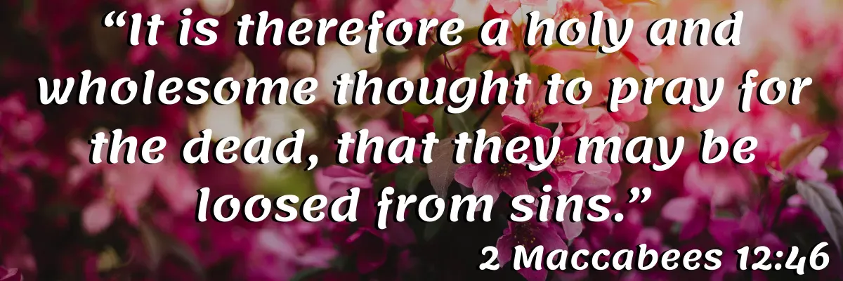 Bible verse text over pink flowers: “It is therefore a holy and wholesome thought to pray for the dead...”