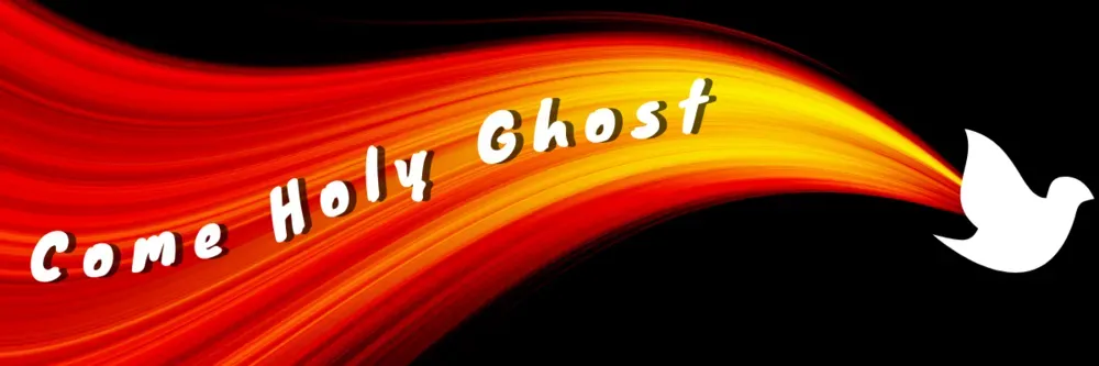 “Come Holy Ghost” text on a red and orange flame-like banner with a white dove on a black background