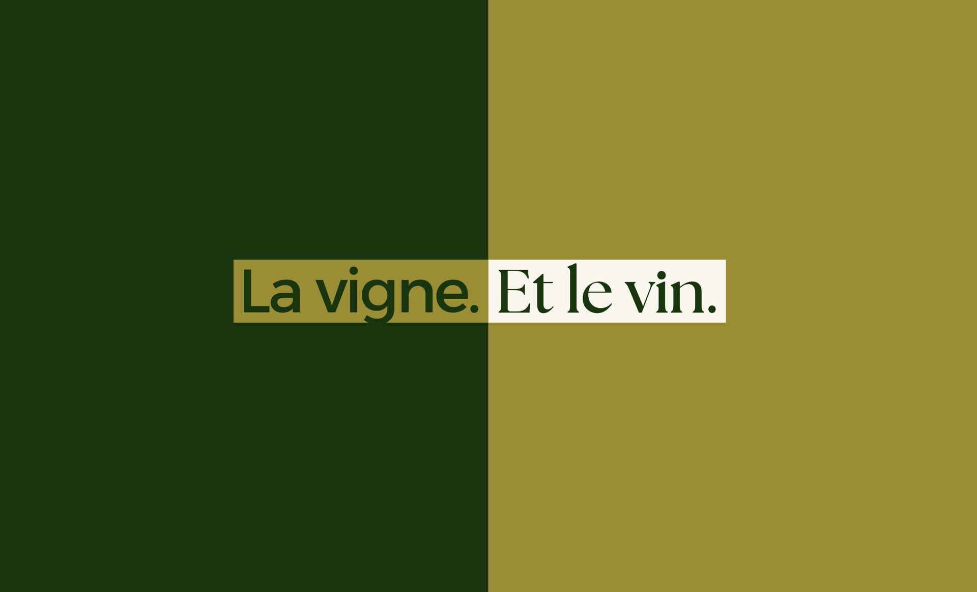 Dark green and gold split screen with the text “La vigne. Et le vin.” in a white rectangle.