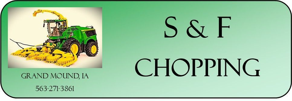 Green banner with a tractor logo and the text “S & F CHOPPING” and “Ground Mowing LLC.”