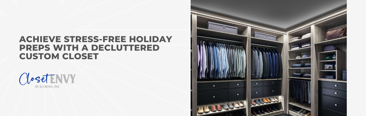 Achieve Stress-Free Holiday Preps With a Decluttered Custom Closet