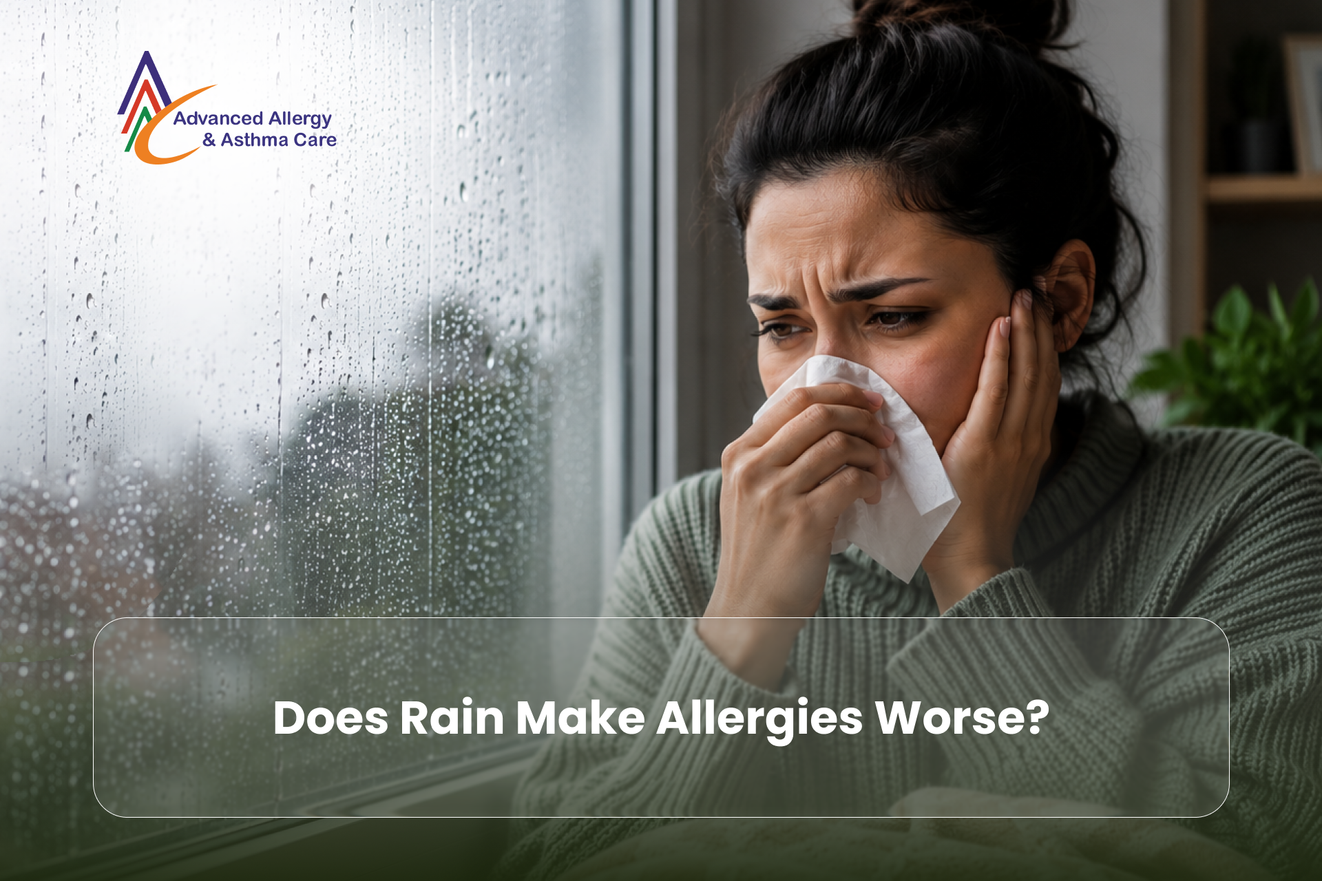 A person holding a tissue looking out a rainy window, experiencing rain allergy symptoms during a st