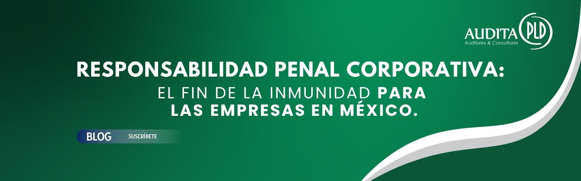 Responsabilidad Penal Corporativa: El fin de la inmunidad para las empresas en México.
