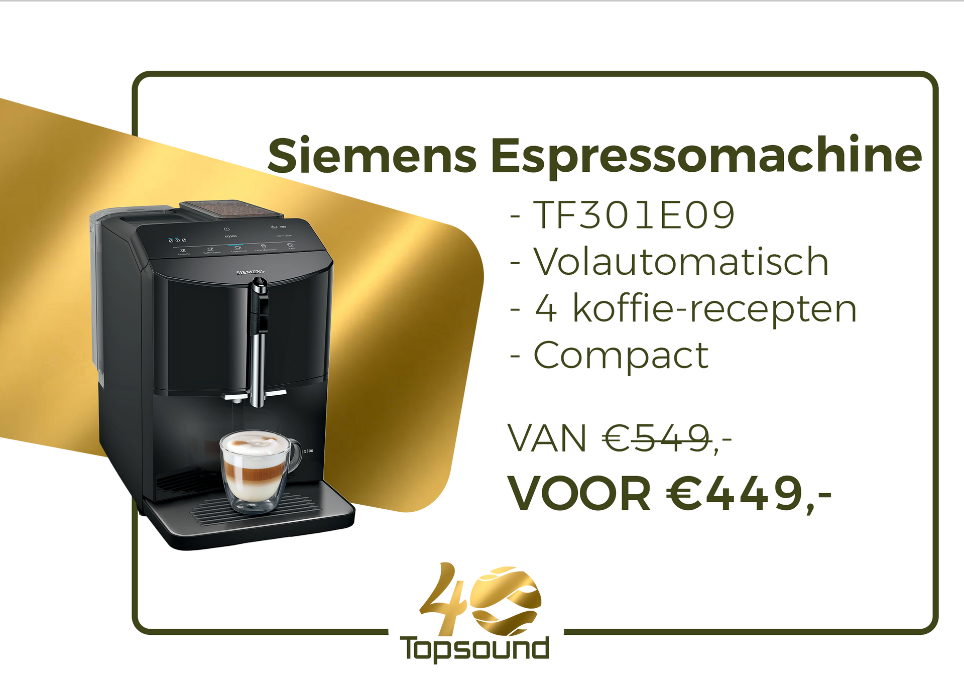 Siemens volautomatisch espressomachine. Is zeer compact en kent 4 koffie-recepten; espresso, cappuccino, koffie, latte macchiato met ingebouwde melkschuimer. Nu voor €449,-. Klik op de afbeelding voor meer informatie.