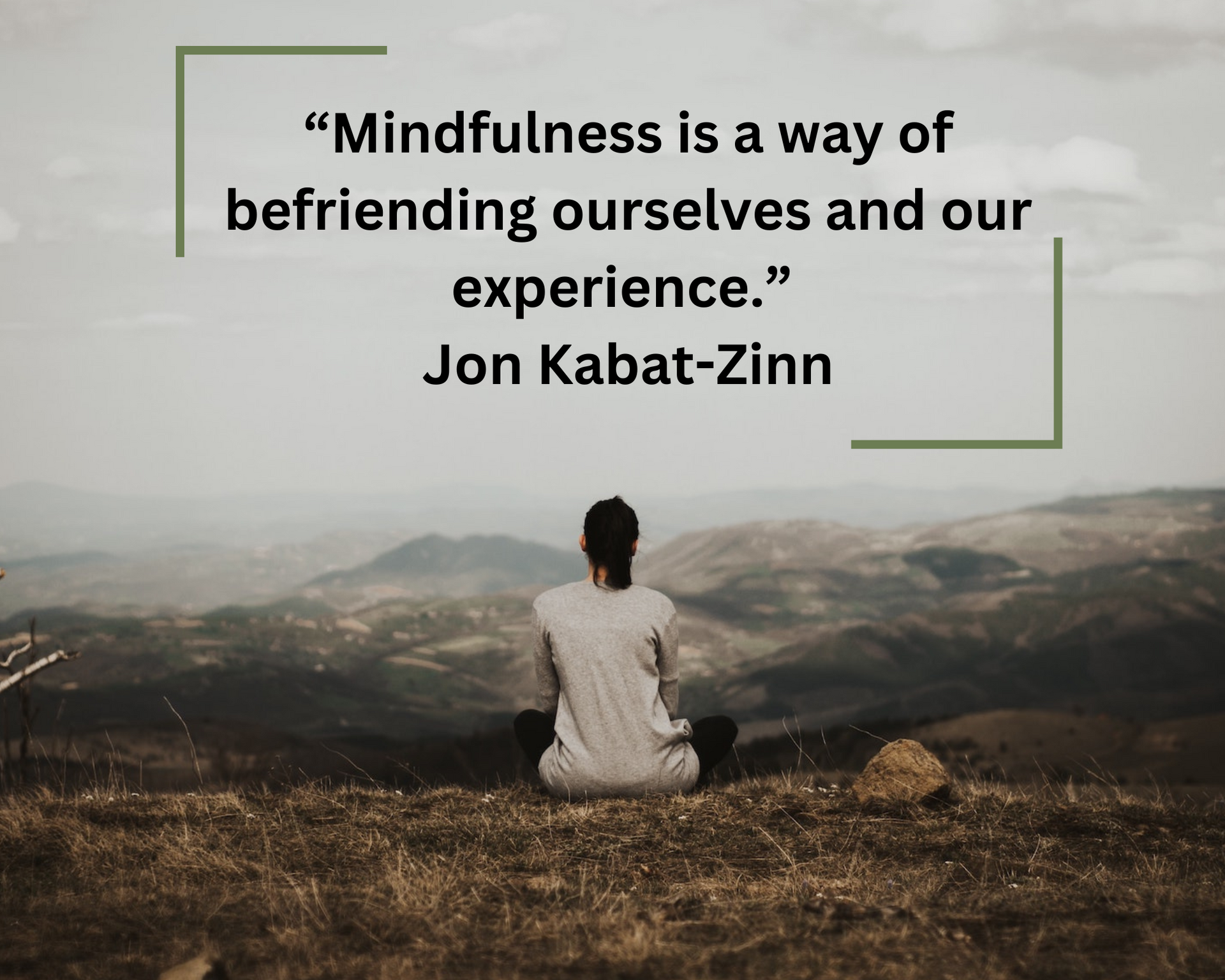 Person sitting on a hill at sunset with quote: “Mindfulness is a way of befriending ourselves and our experience.”