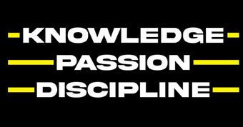 Black graphic with bold white text: “KNOWLEDGE,” “PASSION,” and “DISCIPLINE,” each framed by yellow lines.