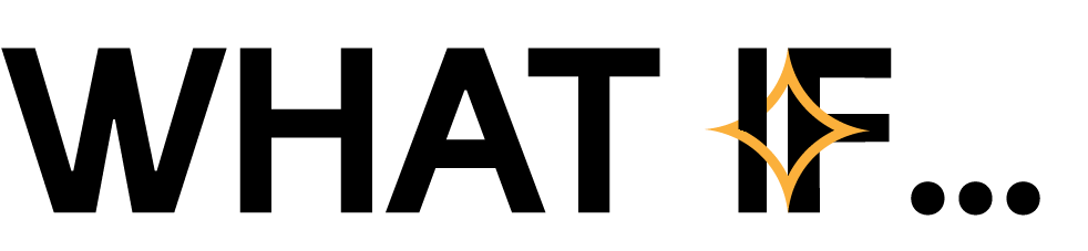 Black text “WHAT IF…” with a gold starburst over the “I”.