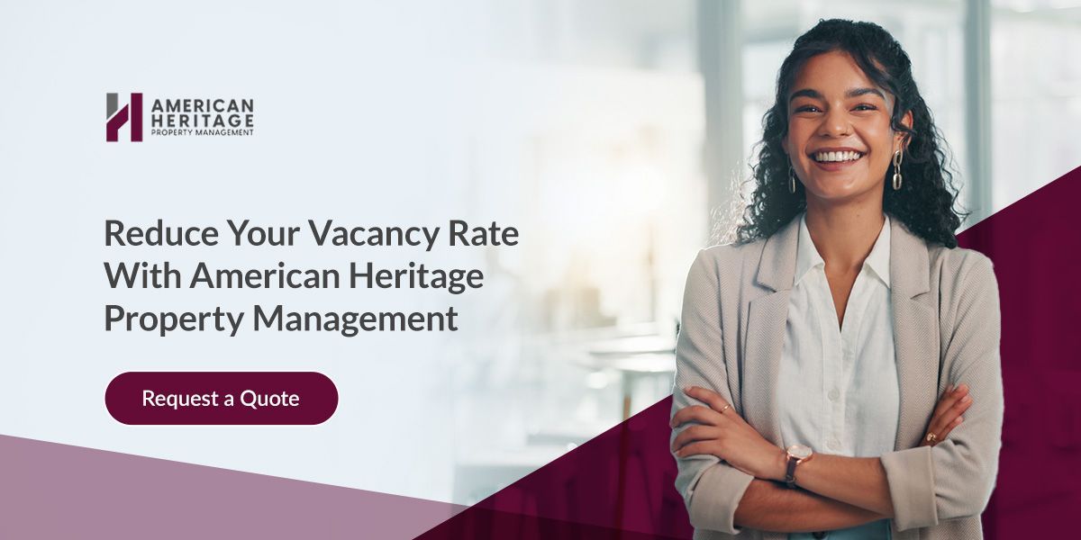 Reduce Your Vacancy Rate With American Heritage Property Management