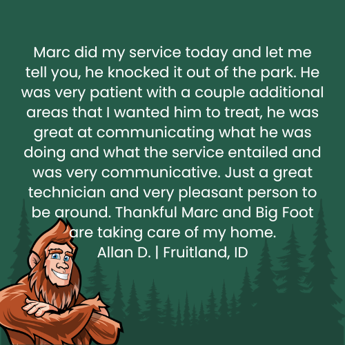 Testimonial: Big Foot and technician Marc, servicing a home. Allan D., Fruitland, ID, praises service and communication.