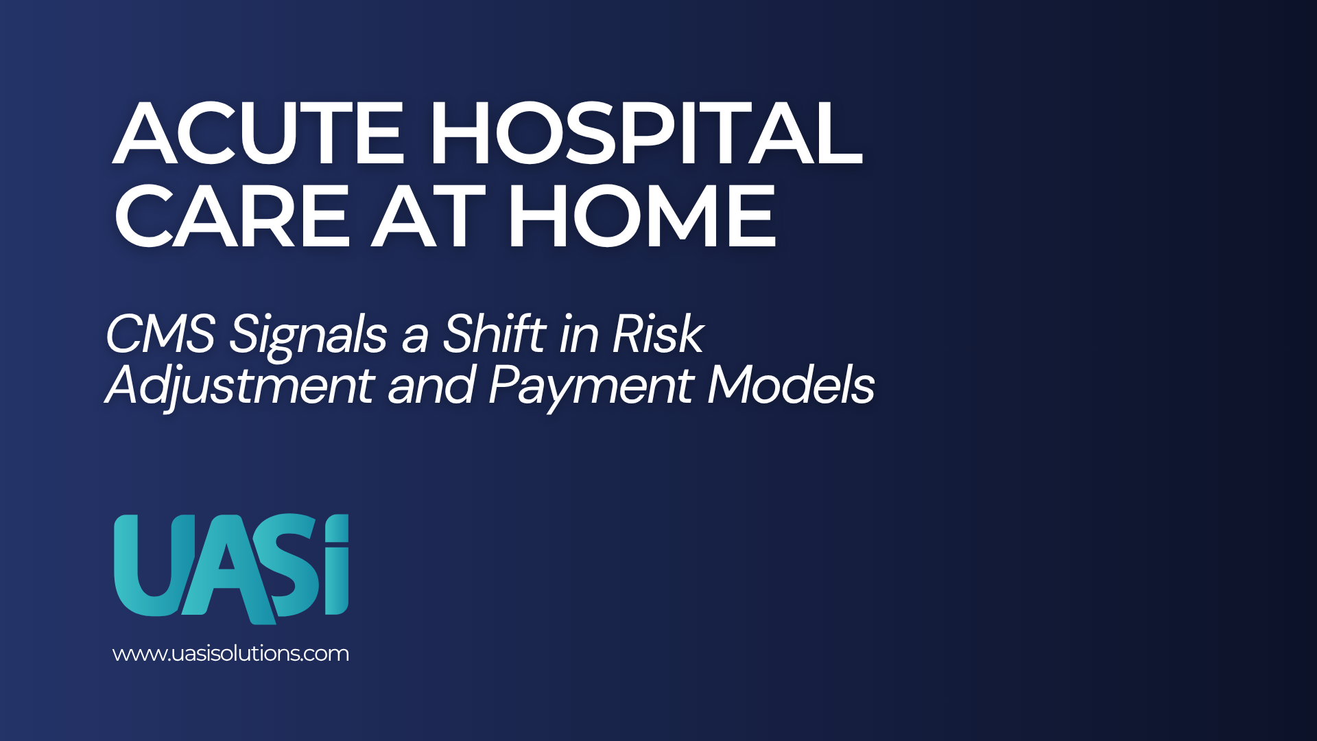 Graphic text: Acute Hospital Care at Home: CMS Policy & Risk Adjustment
