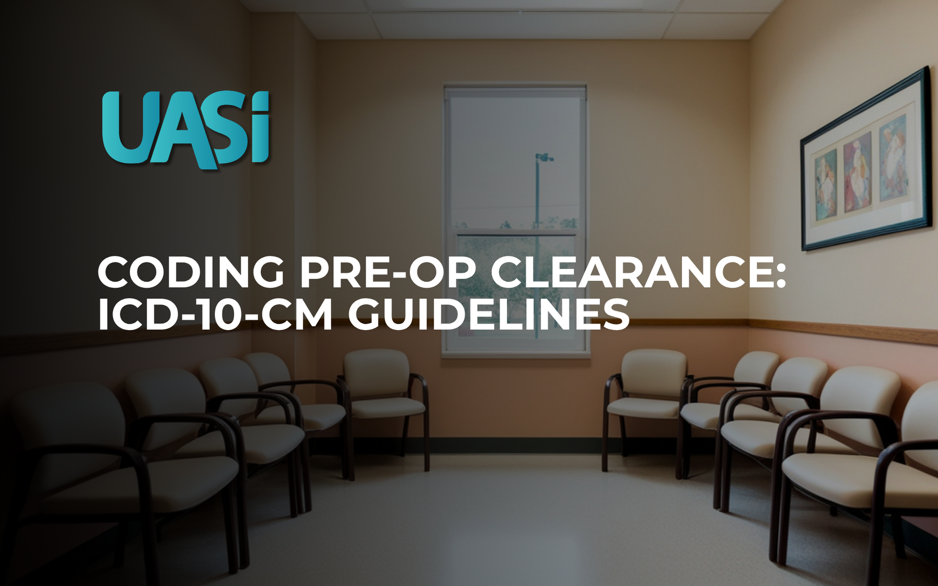 Photo of waiting room with text: Coding Pre-Op Clearance ICD-10 Coding Guidelines