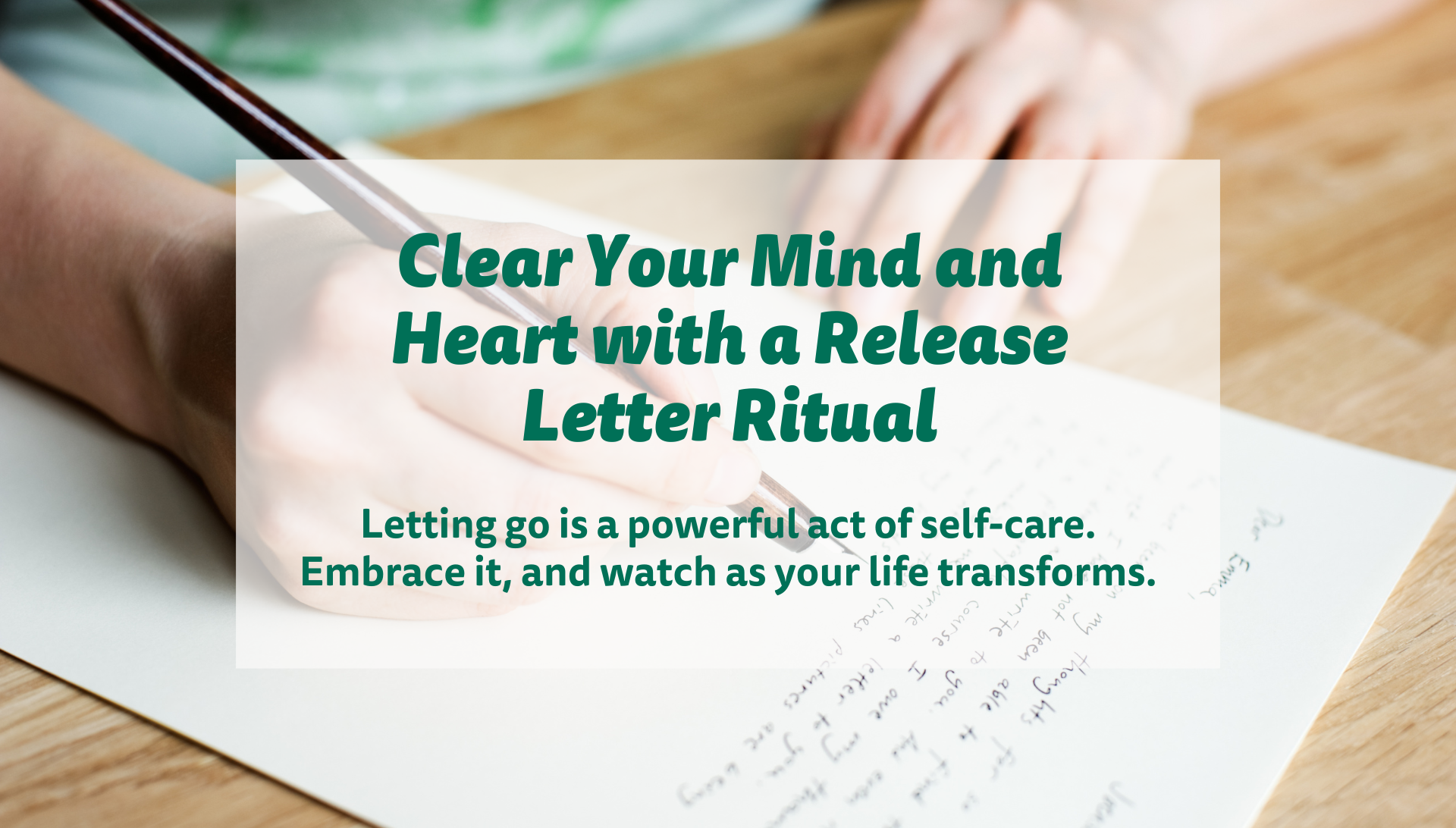 A person is writing on a piece of paper with the words clear your mind and heart with a release letter ritual