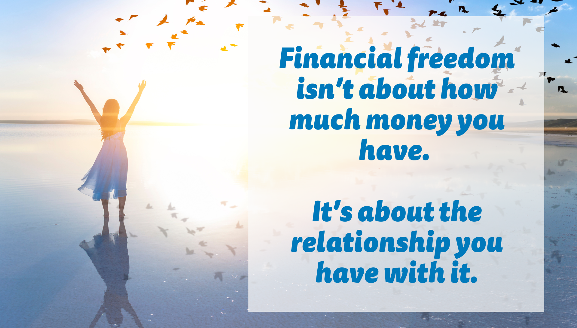 Financial freedom isn’t about how much money you have. It’s about the relationship you have with it.