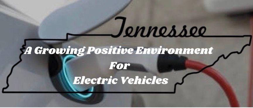 Tennessee outline, charging an electric vehicle, "A Growing Positive Environment For Electric Vehicles."