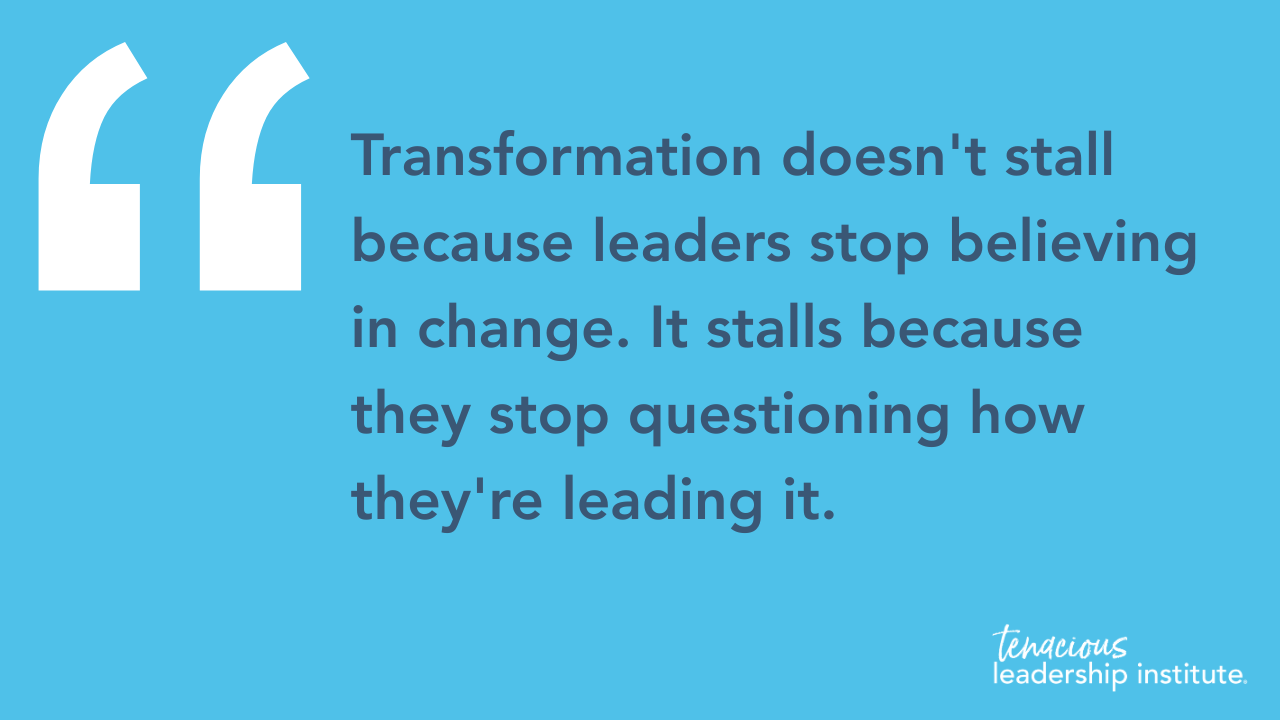 Blue quote graphic: “Transformation doesn't stall because leaders stop believing in change…”