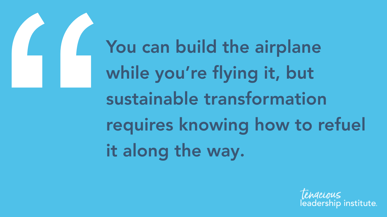 Blue quote graphic: “You can build the airplane while you’re flying it, but sustainable transformation requires knowing how to refuel it along the way.”