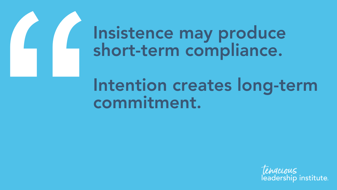 Blue quote graphic: “Insistence may produce short-term compliance. Intention creates long-term commitment.”
