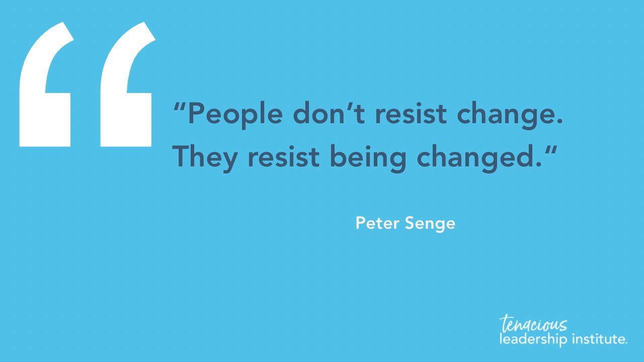Blue quote graphic with white text: “People don’t resist change. They resist being changed.” — Peter Senge