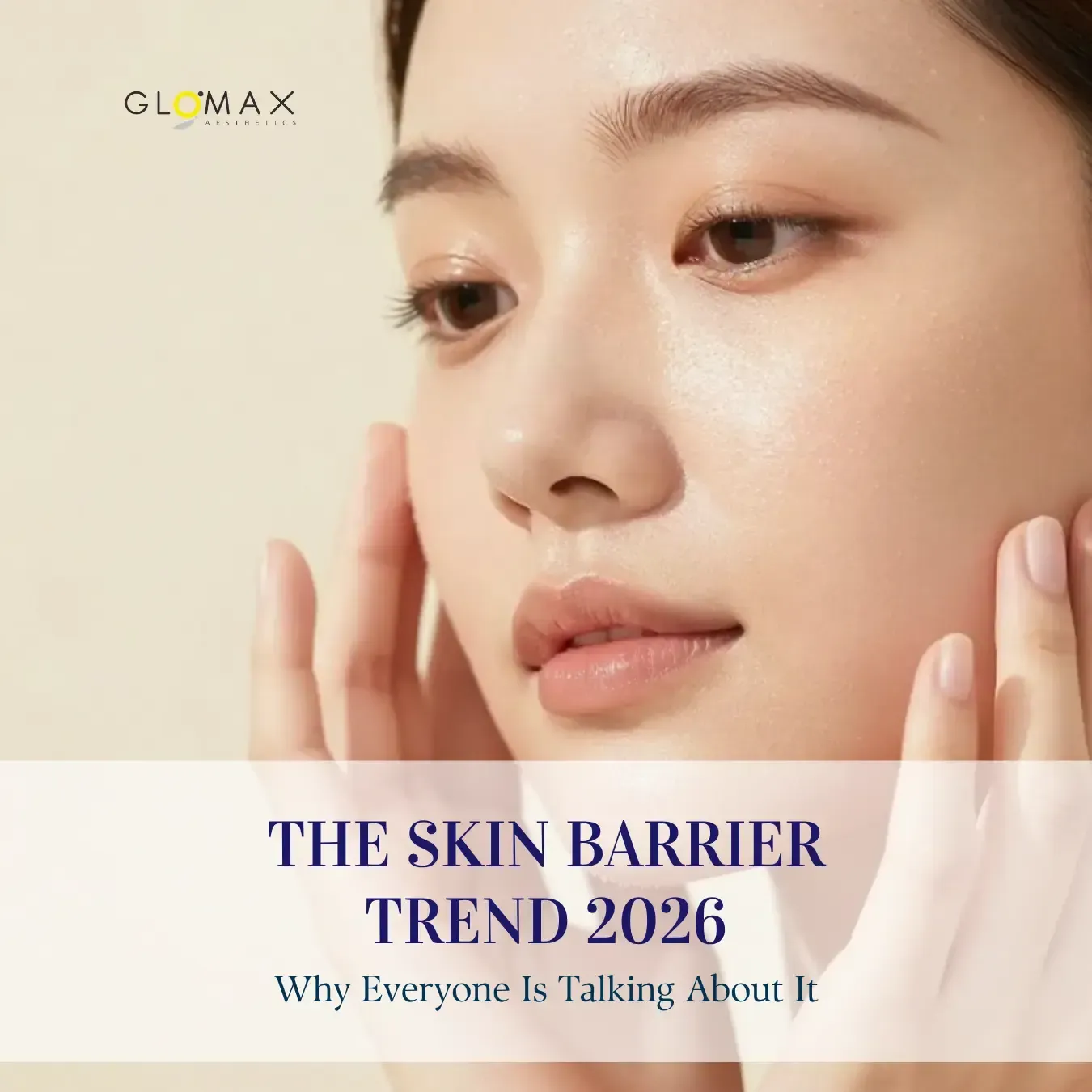The Skin Barrier Trend: Why Everyone Is Talking About It in 2026