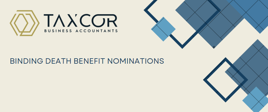 Binding Death Benefit Nominations Binding Death Benefit Nominations