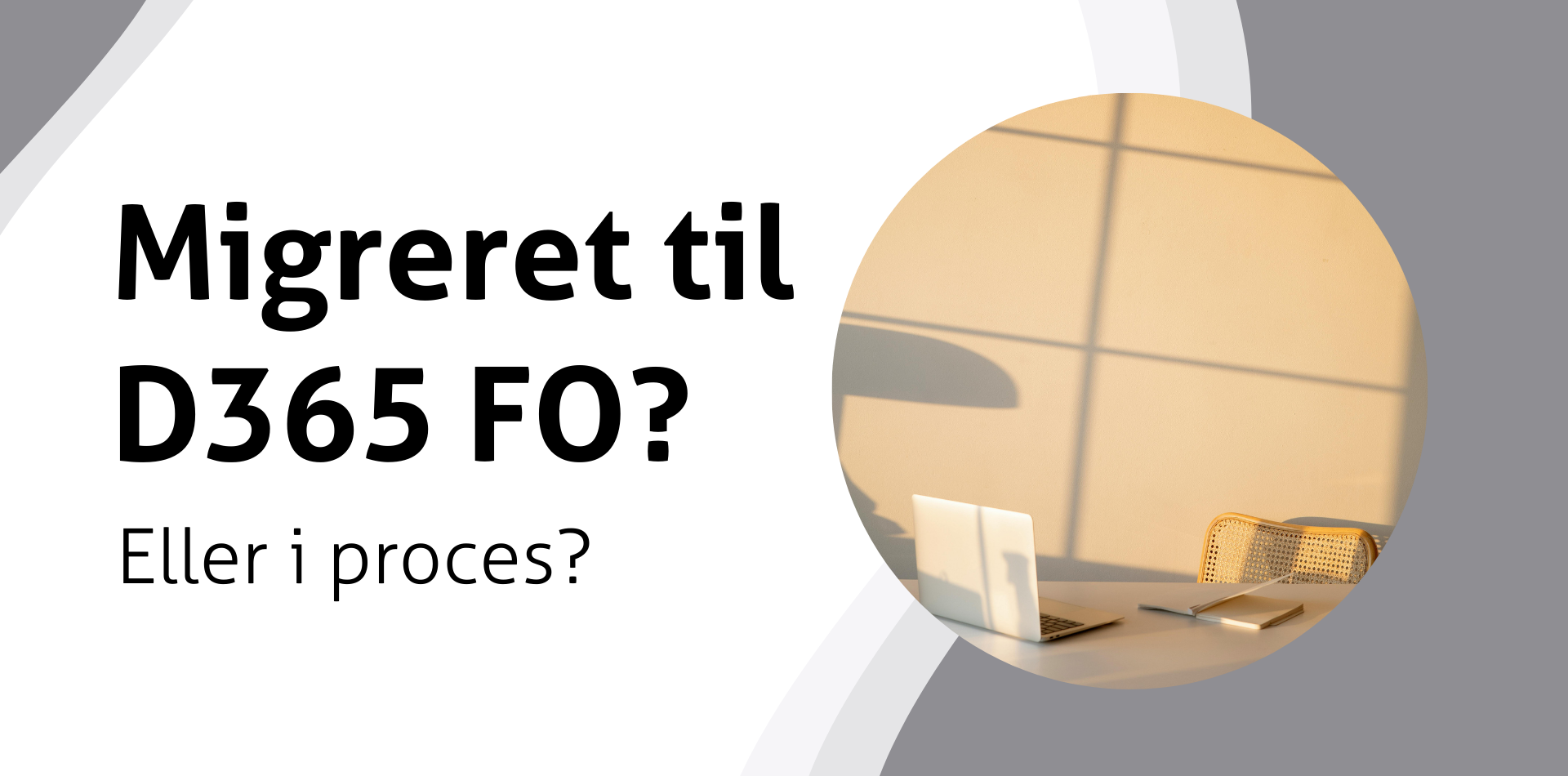 Et system der er migreret til d365 fo eller i proces ?