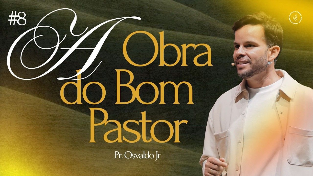 Mensagem A obra do bom pastor — Pr. Osvaldo Jr.