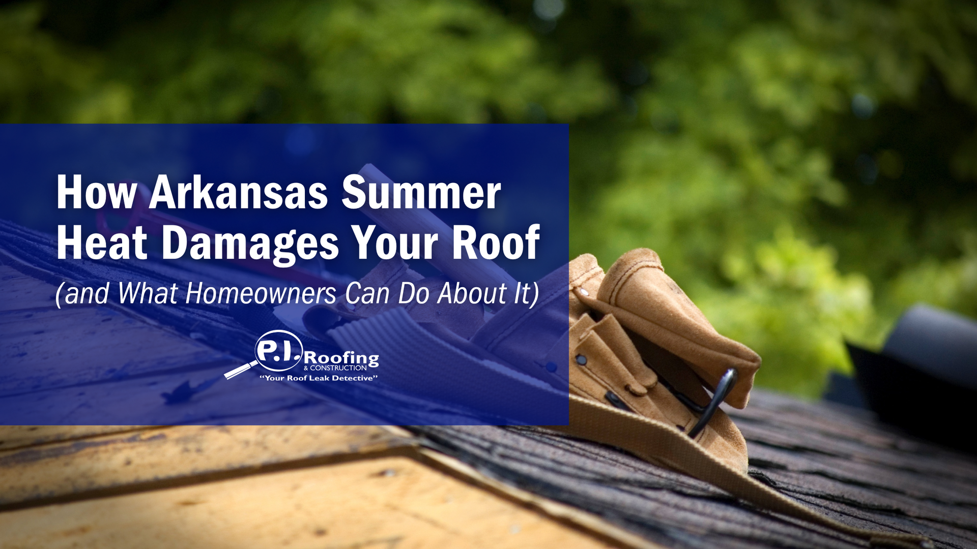 Roof shingles in heat with text: “How Arkansas Summer Heat Damages Your Roof”
