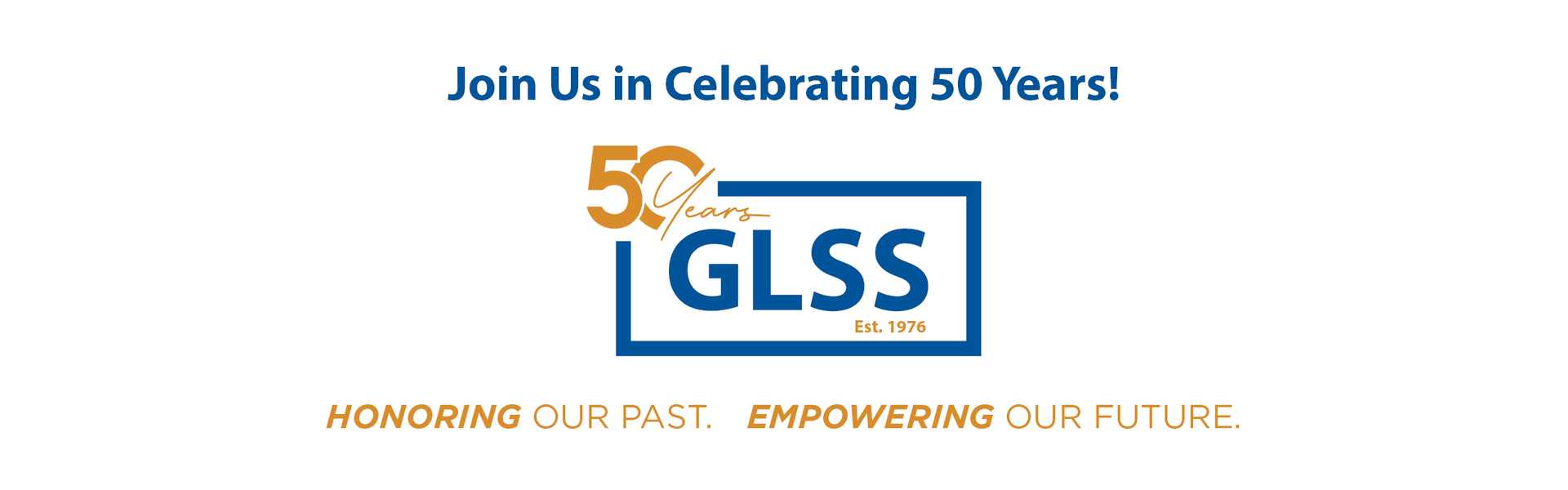 GLSS 50th anniversary logo with gold accents, blue box, and text "Honoring Our Past, Empowering Our Future."