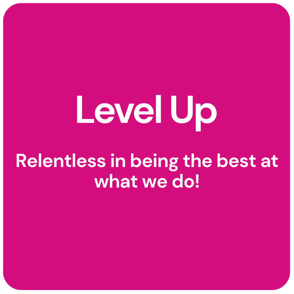 Magenta card with white text: “Level Up” and “Relentless in being the best at what we do!”