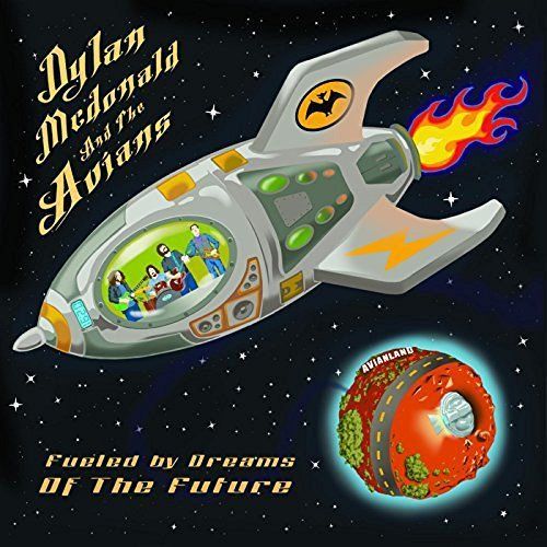 Dylan McDonald & the Avians - Fueled By Dreams of the Future