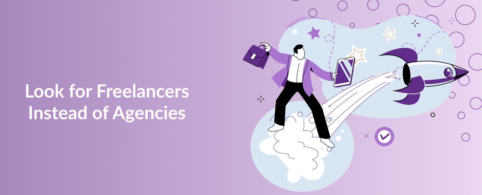 Look for Freelancers Instead of Agencies