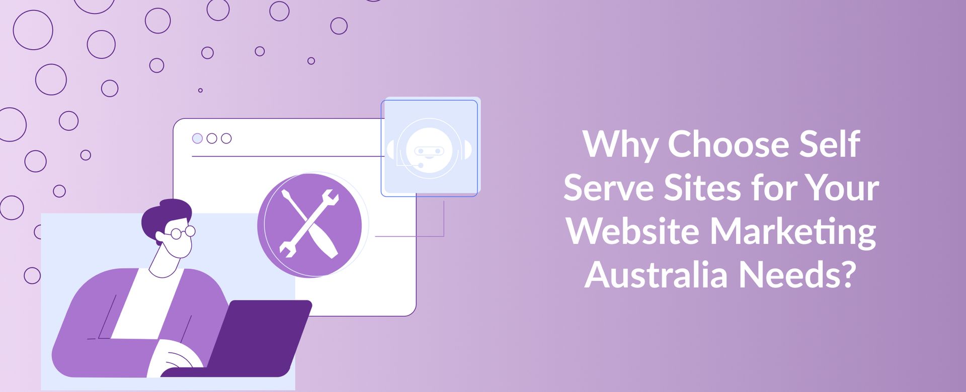 Why Choose Self Serve Sites for Your Website Marketing Australia Needs_