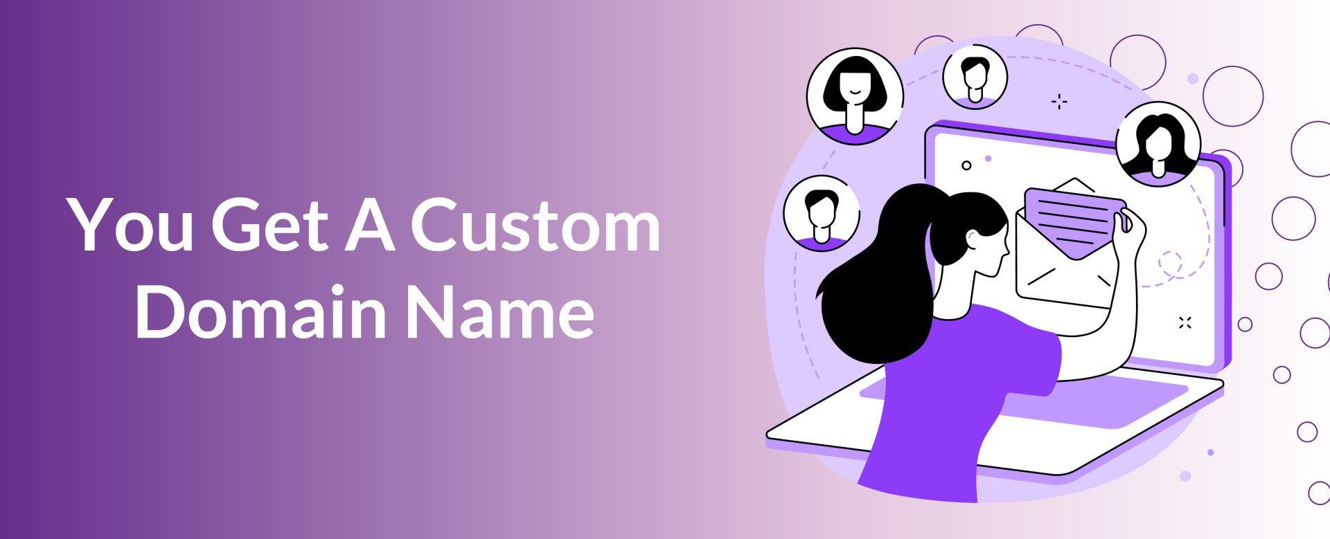 You Get A Custom Domain Name
