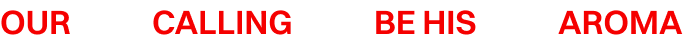 Red text menu links reading “OUR,” “CALLING,” “BE HIS,” and “AROMA” on a white background