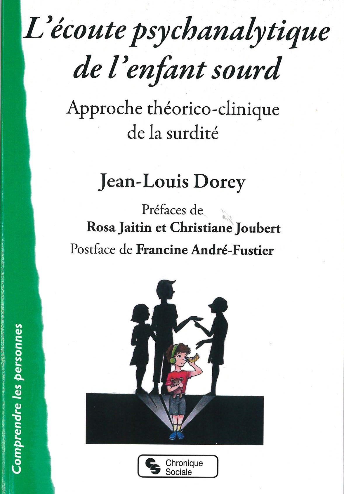 Ecoute psychanalytique de l'enfant sourd par Jean Louis DOREY, psychologue clinicien, ancien formateur ADSPF