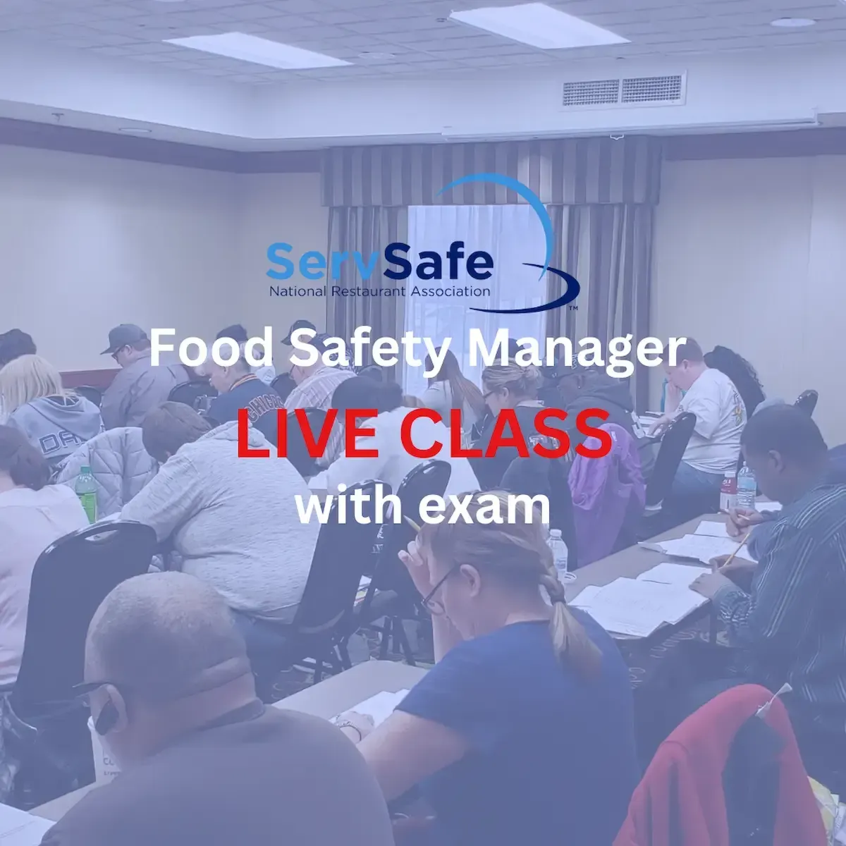 ServSafe Manager No Textbook for a LIVE CLASS. A diverse group of students sit at tables in a classroom taking an exam.