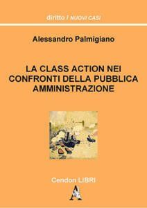 Alessandro Palmigiano “La class action nei confronti della pubblica amministrazione