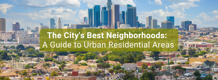 The City's Best Neighborhoods:
A Guide to Urban Residential Areas
