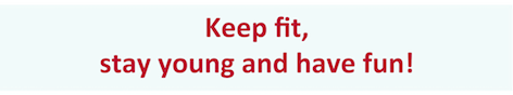 Keep fit, stay young and have fun