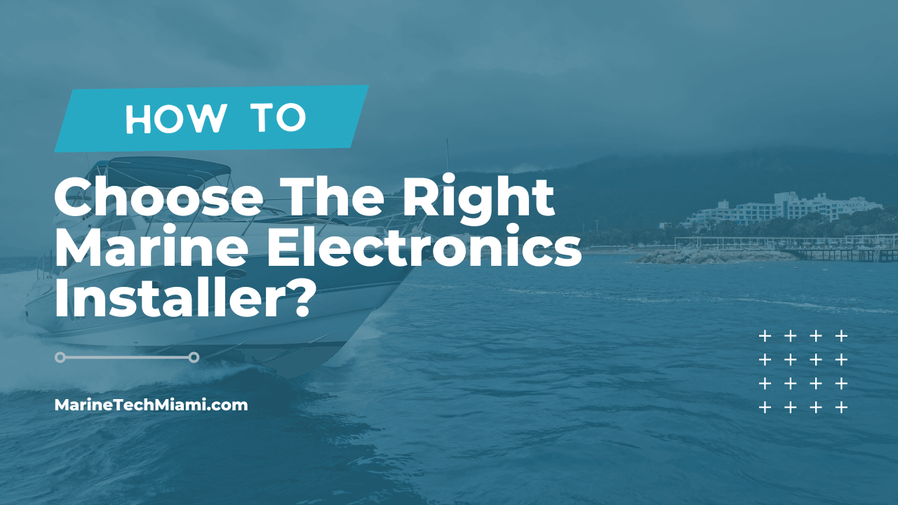 How to choose the right marine electronics installer ?