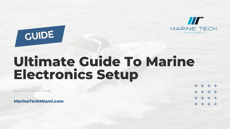 A guide to the ultimate guide to marine electronics setup
