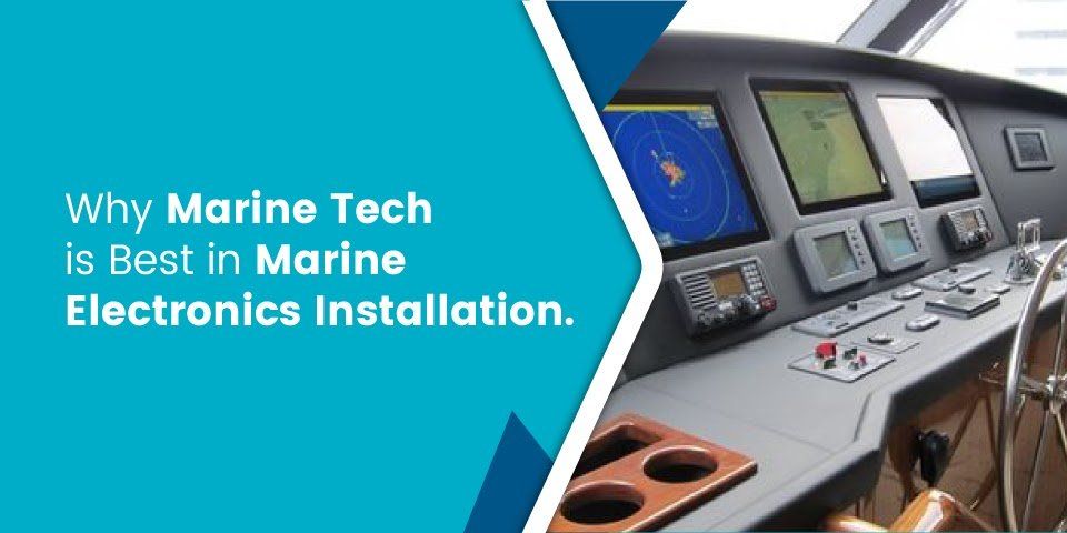Why marine tech is best in marine electronics installation.