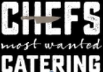 Chefs most wanted catering is written in white on a black background.